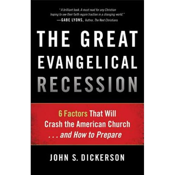 Pre-Owned The Great Evangelical Recession: 6 Factors That Will Crash the American Church... and How to Prepare (Paperback) 0801014832 9780801014833