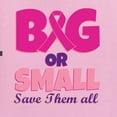 thumbnail image 2 of Wild Bobby, Big or Small Save Them All, Breast Cancer Awareness, Front and Back Women Graphic Tee, Light Pink, Large, 2 of 4