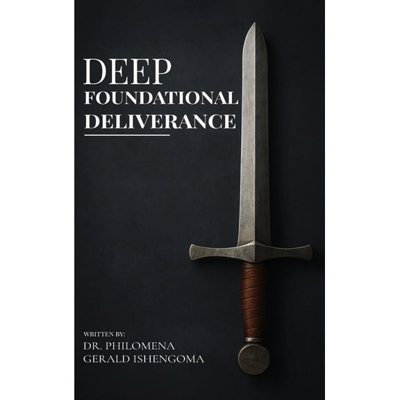 Deep Foundational Deliverance, (Hardcover)