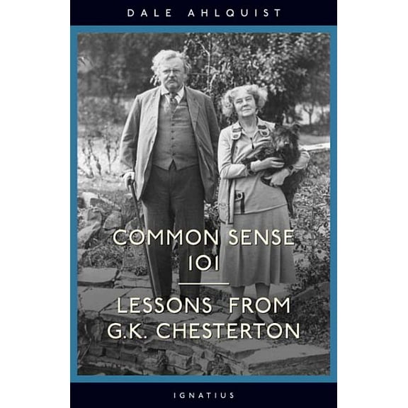 Common Sense 101: Lessons from Chesterton, (Paperback)