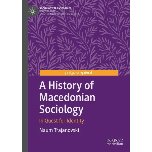 Sociology Transformed A History of Macedonian Sociology: In Quest for Identity, (Hardcover)