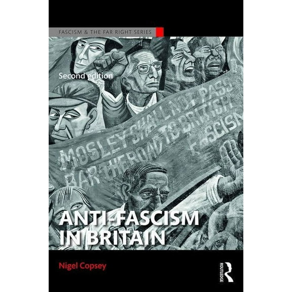 Routledge Studies in Fascism and the Far Anti-Fascism in Britain, (Paperback)