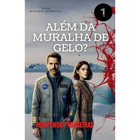 O Que Tem Além Da Muralha de Gelo Além da Muralha de Gelo "Rompendo Fronteiras", Book 1, (Paperback)