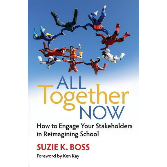 All Together Now: How to Engage Your Stakeholders in Reimagining School, (Paperback)