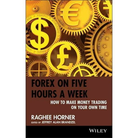 forex on five hours a week how to make money trading on your own time