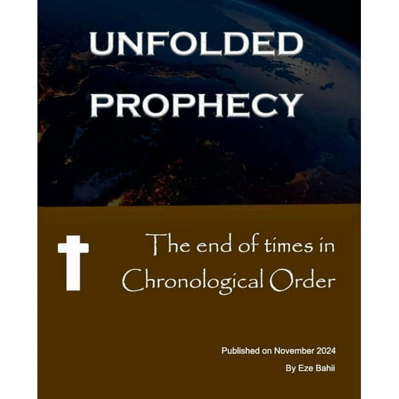The End of Times in Chronological Order - Unfolded Prophecy, (Paperback)