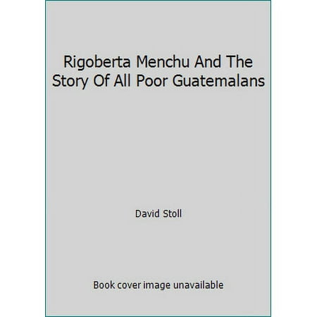 Rigoberta Menchu and the Story of All Poor Guatemalans, Used [Paperback]