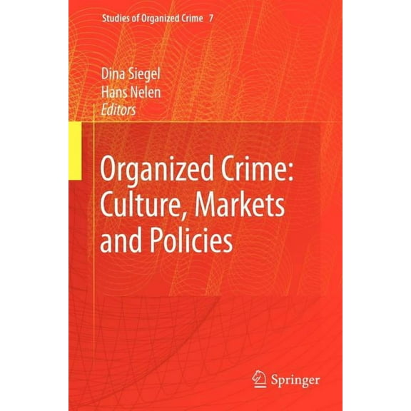 Studies of Organized Crime Organized Crime: Culture, Markets and Policies, Book 7, (Paperback)