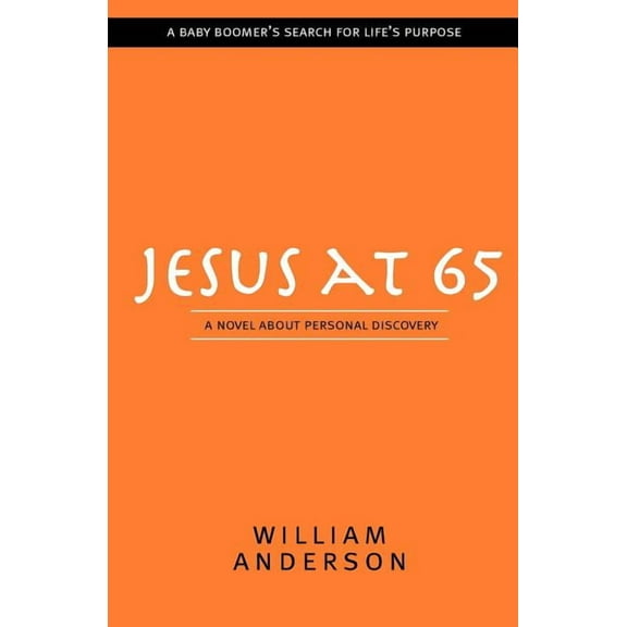 Jesus at 65 : A Novel about Personal Discovery