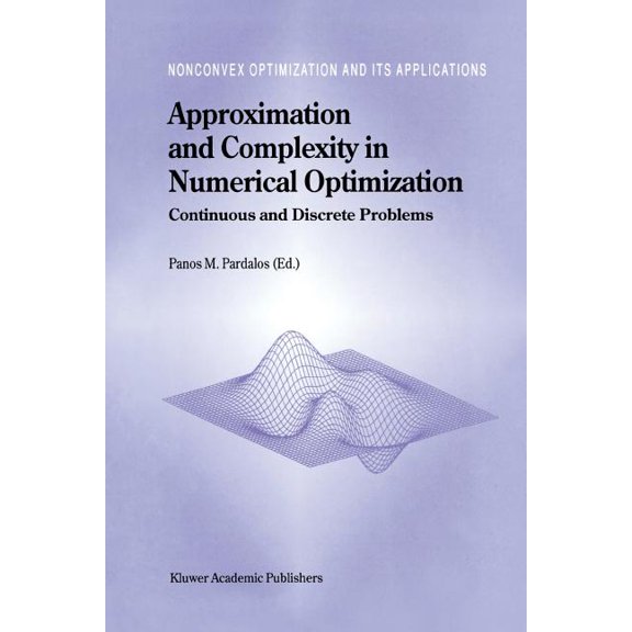 Nonconvex Optimization and Its Applicati Approximation and Complexity in Numerical Optimization: Continuous and Discrete Problems, Book 42, (Paperback)