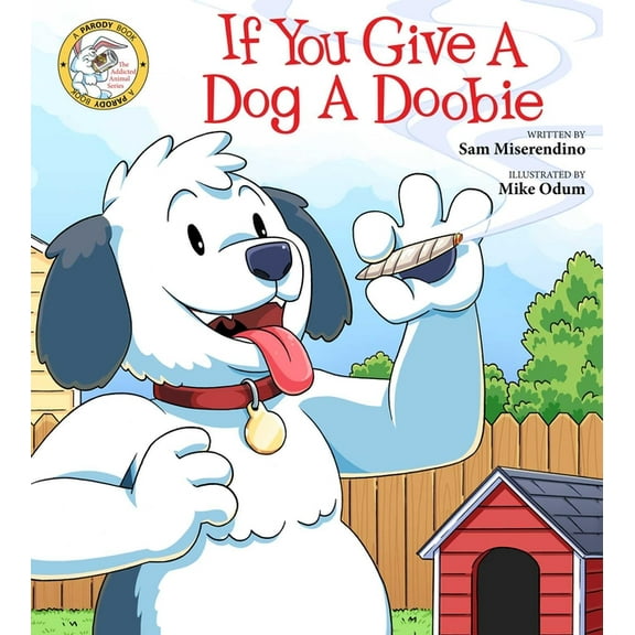 Addicted Animals If You Give a Dog a Doobie, Book 4, (Paperback)