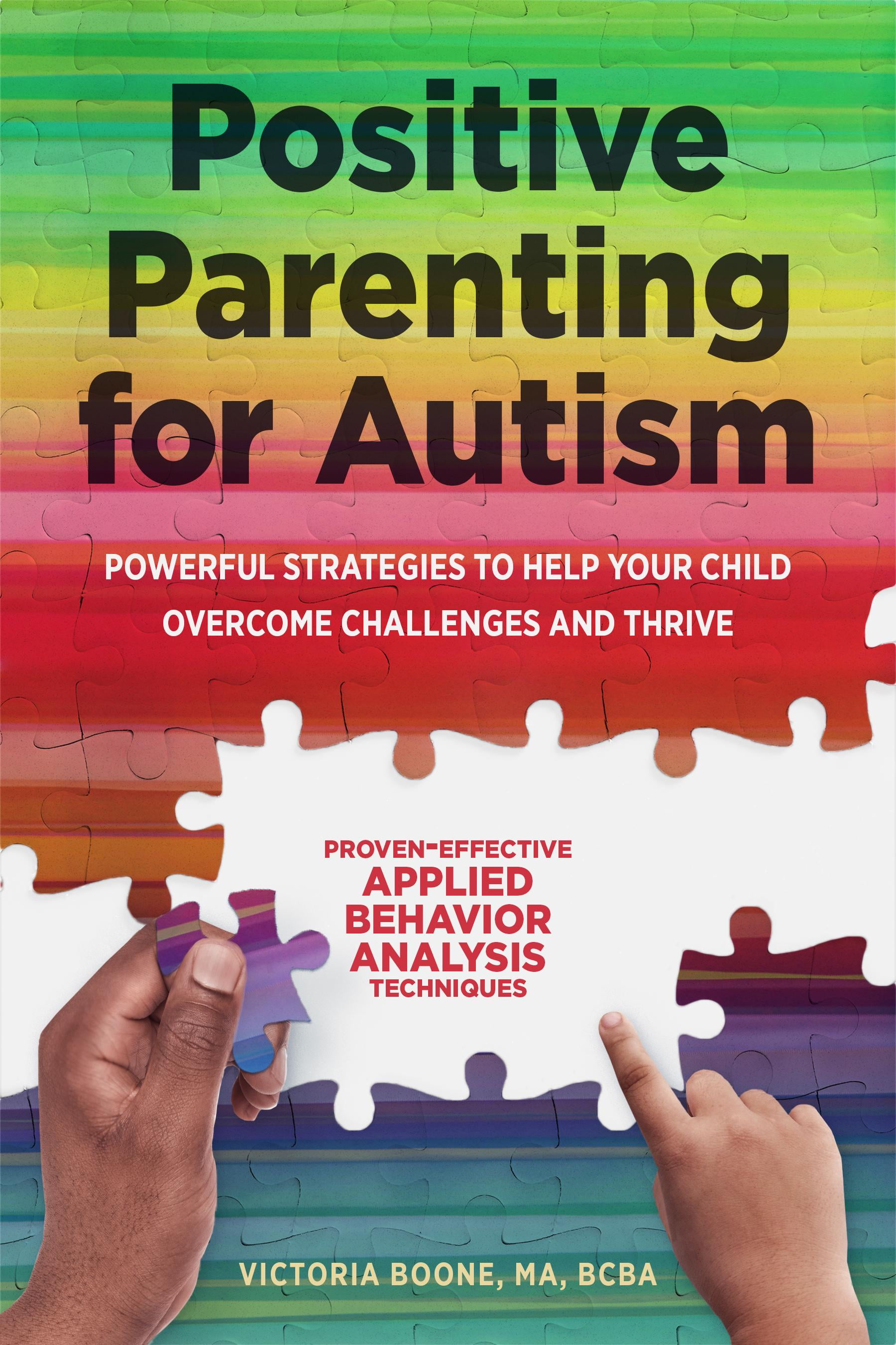 Positive Parenting for Autism: Powerful Strategies to Help Your Child