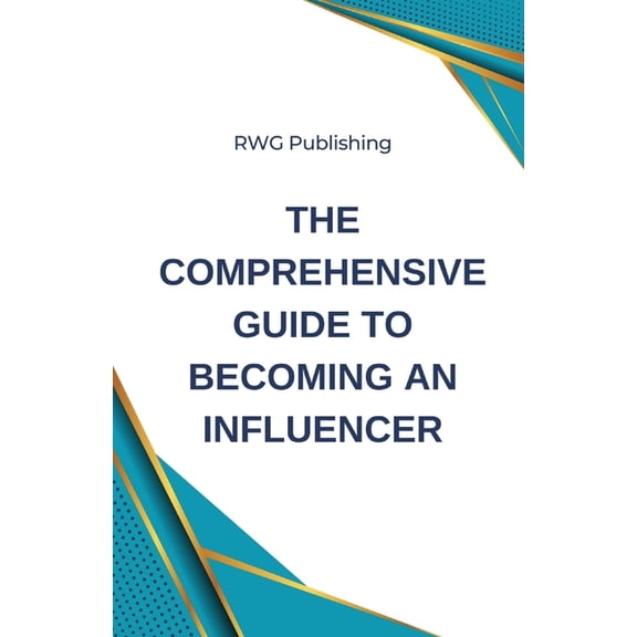 The Comprehensive Guide to Becoming an Influencer, (Paperback)