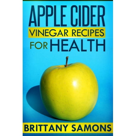 Apple Cider Vinegar Recipes For Health - eBook