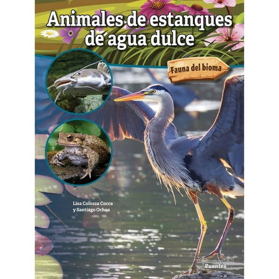 Fauna del Bioma Animales de Estanques de Agua Dulce: Freshwater Pond Animals, (Hardcover)