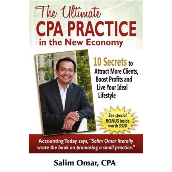 Pre-Owned The Ultimate CPA Practice in the New Economy: 10 Secrets to Attract More Clients, Boost Profits and Live Your Ideal Lifestlye (Paperback) 0615564267 9780615564265