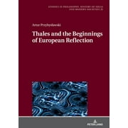 Studies in Philosophy, History of Ideas and Modern Societies: Thales and the Beginnings of European Reflection (Hardcover)