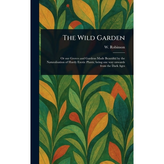 The Wild Garden, (Hardcover)