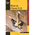 thumbnail image 1 of How to Climb 5.12 (How To Climb Series), 1 of 2