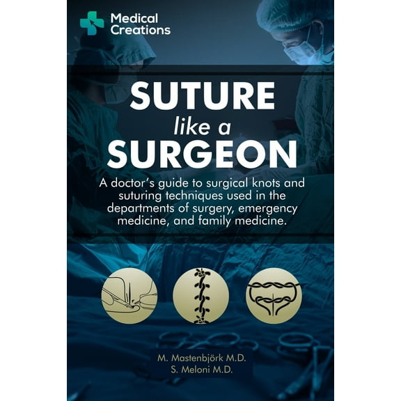 Pre-Owned Suture like a Surgeon: A Doctor's Guide to Surgical Knots and Suturing Techniques used in the Departments of Surgery, Emergency Medicine, and Family M (Paperback) 1698150857 9781698150857