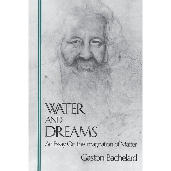Bachelard Translation Water and Dreams: An Essay On the Imagination of Matter, (Paperback)