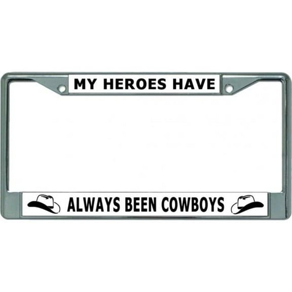 My Heroes Have Always Been Cowboys #2 Chrome License Plate Frame