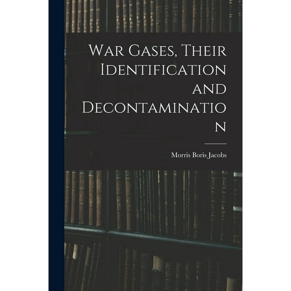 War Gases, Their Identification and Decontamination, (Paperback)