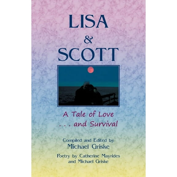 Lisa and Scott. A Tale of Love ... and Survival (Paperback)