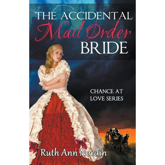 Chance at Love The Accidental Mail Order Bride, Book 3, (Paperback)