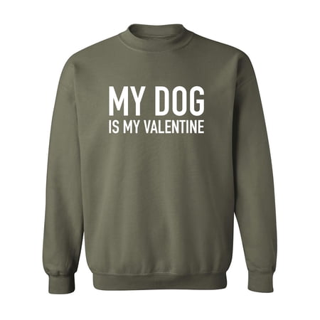My Dog Is My Valentine Crewneck Sweatshirt