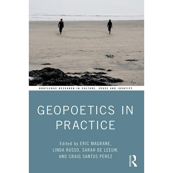 Routledge Research in Culture, Space and Geopoetics in Practice, (Hardcover)