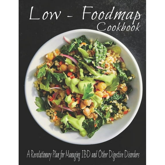 The Low - Foodmap Cookbook: A Revolutionary Plan for Managing IBD and Other Digestive Disorders