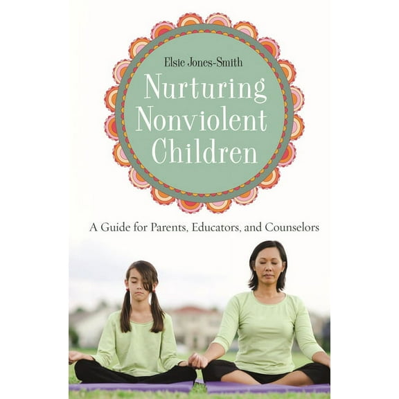 International Contributions in Psycholog Nurturing Nonviolent Children: A Guide for Parents, Educators, and Counselors, (Hardcover)