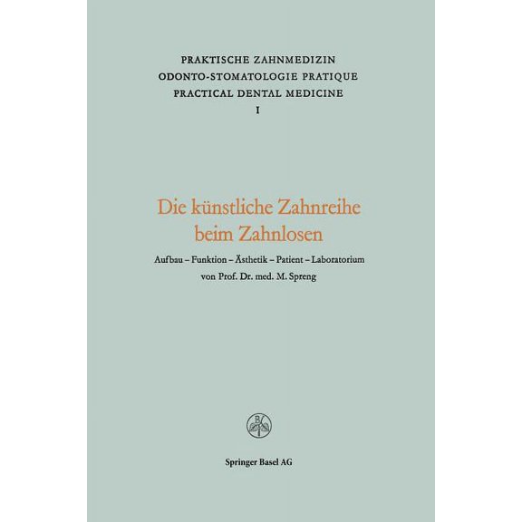 Praktische Zahnmedizin Odonto-Stomatolog Die Künstliche Zahnreihe Beim Zahnlosen: Aufbau -- Funktion -- Ästhetik Patient -- Laboratorium, (Paperback)