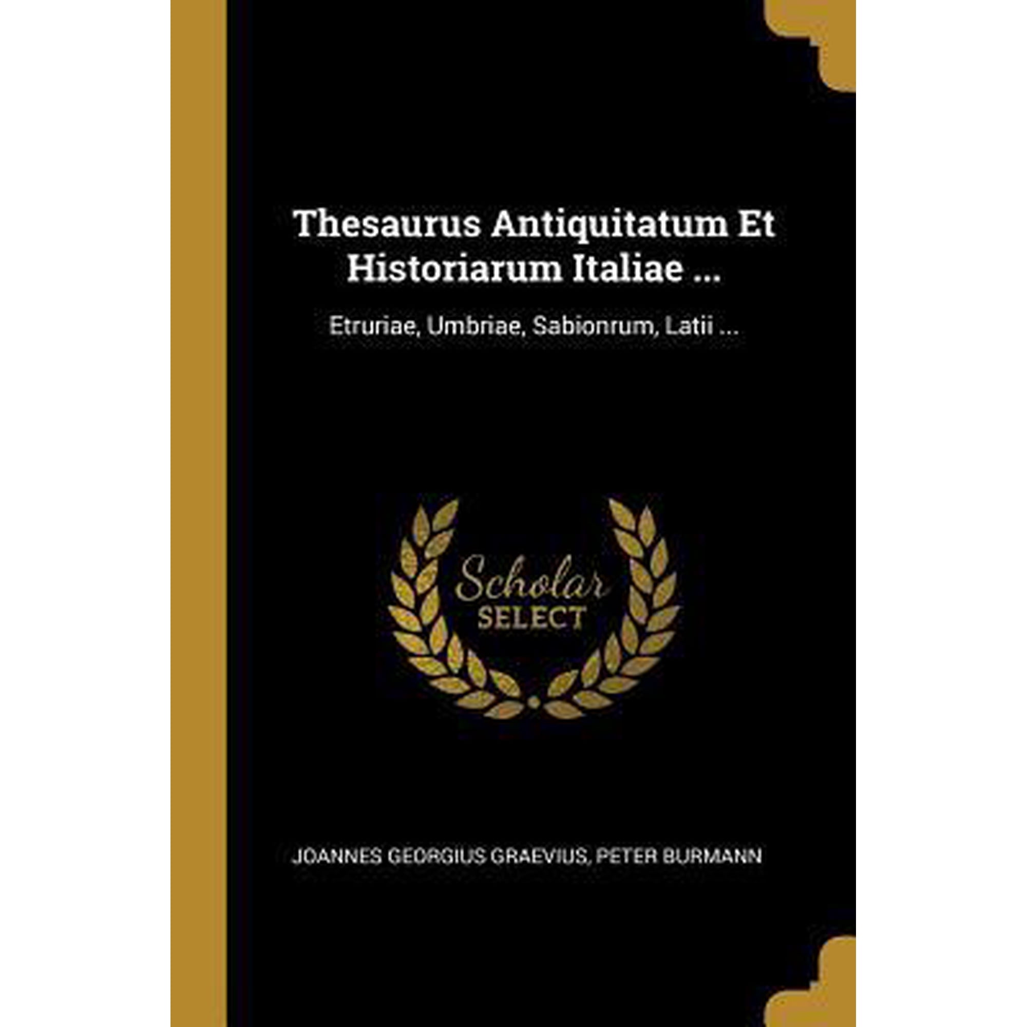 Thesaurus Antiquitatum Et Historiarum Italiae ...: Etruriae, Umbriae, Sabionrum, Latii ... Paperback