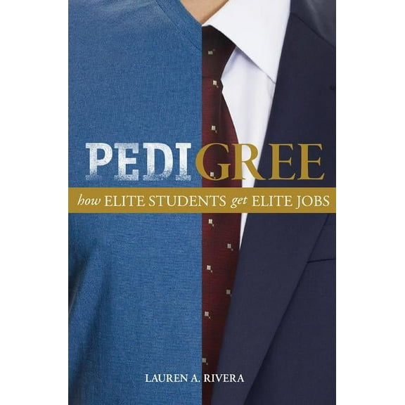 Pedigree: How Elite Students Get Elite Jobs, (Paperback)
