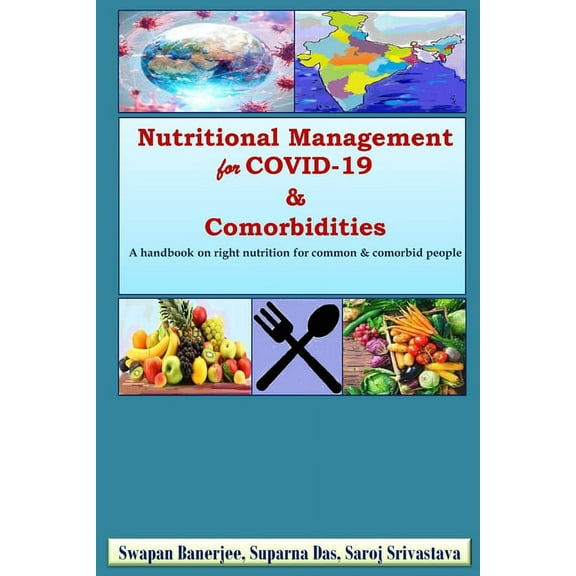 Nutritional Management for COVID-19 & Comorbidities: A hand book on right nutrition for common & comorbid people