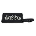 thumbnail image 3 of ThisWear Gifts for Dad World's Most Tired Dad 2-pack Laser Engraved Leatherette Luggage Tags Black, 3 of 4