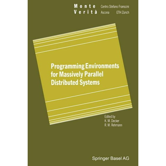 Monte Verita Programming Environments for Massively Parallel Distributed Systems: Working Conference of the Ifip Wg 10.3, April 25-29, (Paperback)