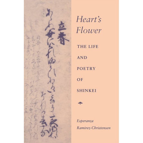 Heart's Flower: The Life and Poetry of Shinkei, (Hardcover)