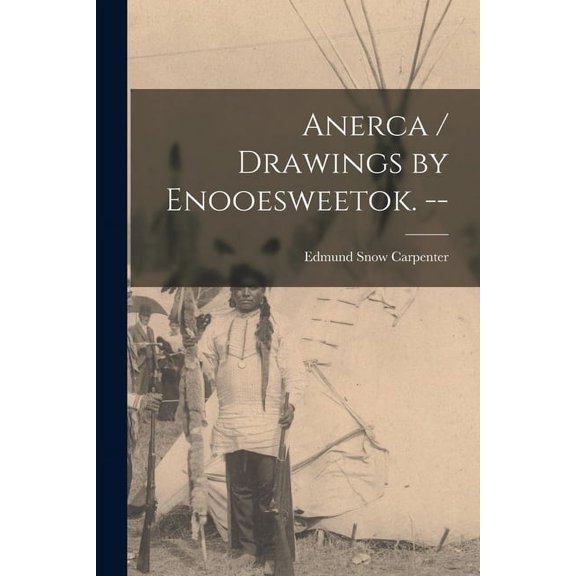 Anerca / Drawings by Enooesweetok. --, (Paperback)