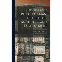 Honorable Peleg Tallman, 1764-1841, His Ancestors and Descendants, (Hardcover)