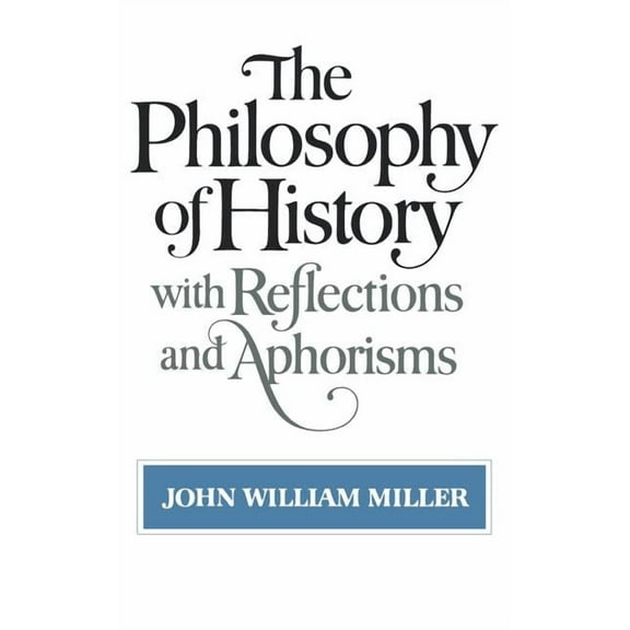The Philosophy of History: With Reflections and Aphorisms, (Paperback)