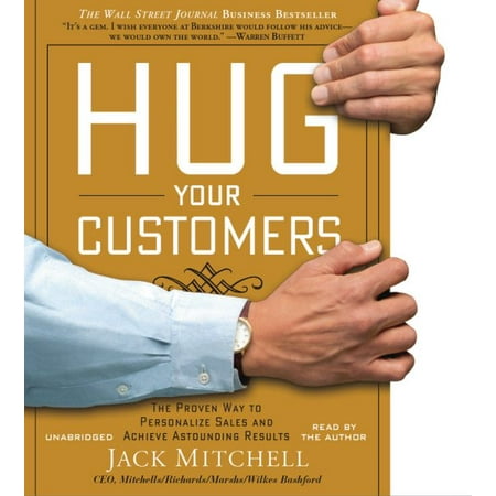 Hug Your Customers : STILL The Proven Way to Personalize Sales and Achieve Astounding Results