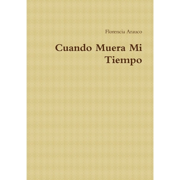 Cuando Muera Mi Tiempo, (Paperback)
