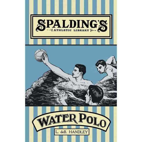 Spalding's Athletic Library - How to Play Water Polo, (Paperback)