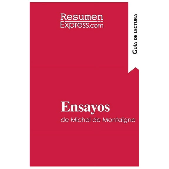 Ensayos de Michel de Montaigne (Guía de lectura): Resumen y análisis completo, (Paperback)