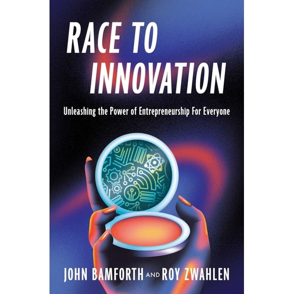 Race to Innovation: Unleashing the Power of Entrepreneurship for Everyone, (Hardcover)