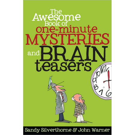 The Awesome Book of One-Minute Mysteries and Brain (Best Math Brain Teasers)