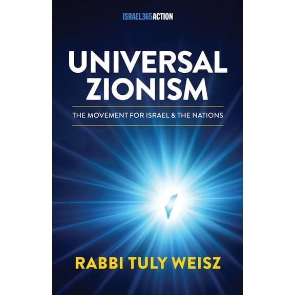 Universal Zionism: The Movement Powering Today's Jewish-Christian Alliance, (Paperback)